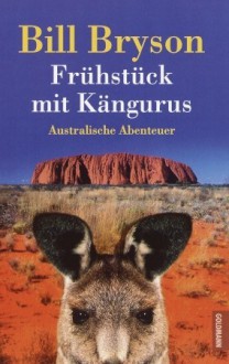 Frühstück mit Kängurus: Australische Abenteuer - Bill Bryson