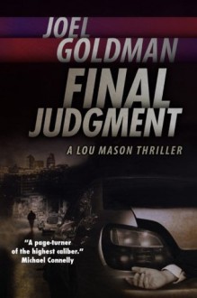 Final Judgment: A Lou Mason Thriller (Lou Mason Thrillers) (Volume 5) - Joel Goldman