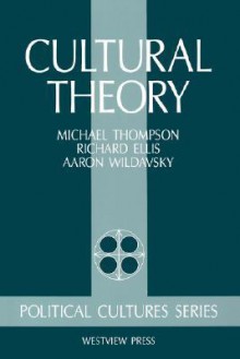 Cultural Theory - M. Thompson, Richard J Ellis, Aaron Wildavsky, Mary Wildavsky