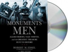 The Monuments Men: Allied Heroes, Nazi Thieves, and the Greatest Treasure Hunt in History (Audiocd) - Robert M. Edsel, Jeremy Davidson, Bret Witter