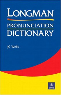 Longman Pronunciation Dictionary - John Wells