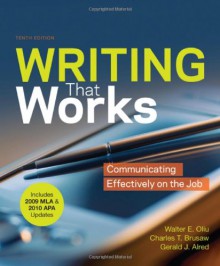 Writing that Works with 2009 MLA and 2010 APA Updates: Communicating Effectively on the Job - Walter E. Oliu, Charles T. Brusaw, Gerald J. Alred