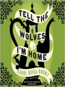 Tell the Wolves I'm Home: A Novel - 