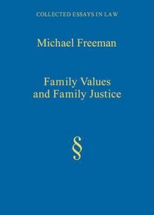 Family Values and Family Justice - Michael D.A. Freeman