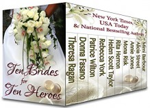 Ten Brides for Ten Heroes - Theresa Ragan,Donna Fasano,Patrice Wilton,Rebecca York,Helen Scott Taylor,Rita Herron,Mona Risk,Annie Jones,Alicia Street,Mimi Barbour