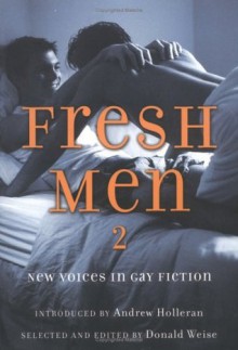 Fresh Men 2: New Voices in Gay Fiction (v. 2) - Donald Weise, Andrew Holleran