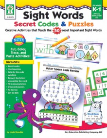 Sight Words Secret Codes & Puzzles, Grades K - 1: Creative Activities that Teach the 50 Most Important Sight Words - Sherrill B. Flora