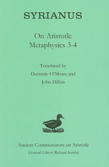 Syrianus: On Aristotle Metaphysics 3-4 - John M. Dillon