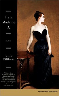 I Am Madame X - Gioia Diliberto, Gloria Diliberto