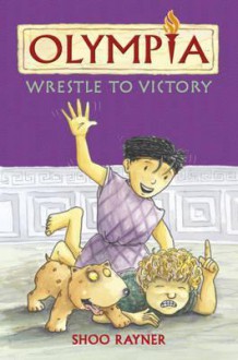 Wrestle to Victory. by Shoo Rayner, Shoo Rayner - Shoo Rayner