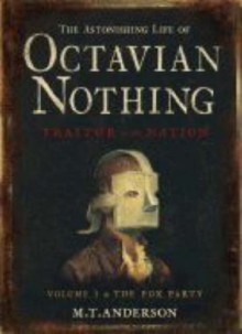 The Pox Party (The Astonishing Life of Octavian Nothing, Traitor to the Nation #1) - M.T. Anderson