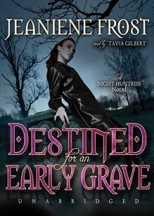 Destined for an Early Grave (Night Huntress #4) - Tavia Gilbert,Jeaniene Frost