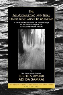 The All-Completing and Final Divine Revelation to Mankind - Adi Da Samraj