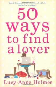 50 Ways To Find A Lover - Lucy-Anne Holmes