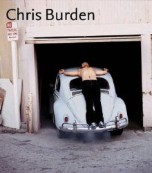 Chris Burden - Chris Burden, John Berger, Kristine Stiles