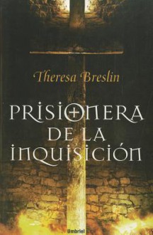 Prisionera de la Inquisicion = Prisoner of the Inquisition - Theresa Breslin, Miguel Antón