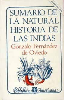 Sumario de La Natural Historia de Las Indias - Gonzalo Fernandez de Oviedo, Gonzalo, Fondo de Cultura Economica