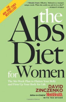 The Abs Diet for Women: The Six-Week Plan to Flatten Your Belly and Firm Up Your Body for Life - David Zinczenko, Ted Spiker