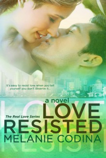 Love Resisted - Melanie Codina