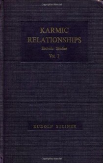 Karmic Relationships: Esoteric Studies Vol 1 - Rudolf Steiner, M. Cotterell