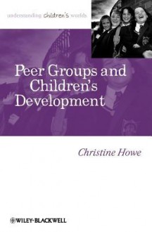 Peer Groups and Children's Development - Christine Howe