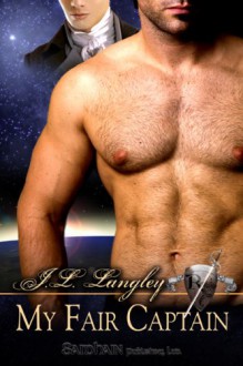 My Fair Captain (Sci-Regency Series, #1) - J.L. Langley