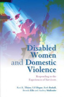 Disabled Women and Domestic Violence: Responding to the Experiences of Survivors - Brenda Ellis, Ruth Bashall, Audrey Mullender