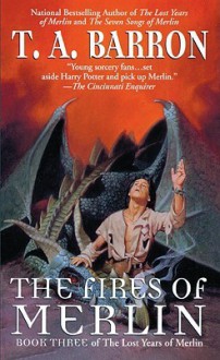 The Fires of Merlin (The Lost Years of Merlin, #3) - T.A. Barron