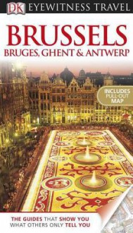 Brussels, Bruges, Ghent & Antwerp - Delphine Lawrance, Antony Mason, Emma Jones