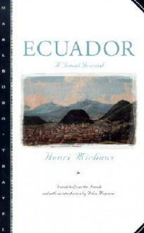 Ecuador: A Travel Journal - Henri Michaux, Robin Magowan