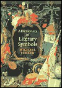 A Dictionary Of Literary Symbols - Michael Ferber