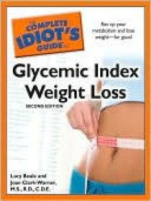 The Complete Idiot's Guide to Glycemic Index Weight Loss - Lucy Beale