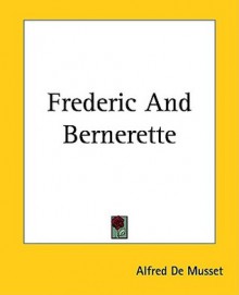 Frederic and Bernerette - Alfred de Musset