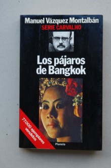 Los Pajaros De Bangkok - Manuel Vázquez Montalbán