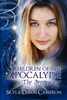 Children of the Apocalypse: Part One: the Beginning - Skyla Dawn Cameron