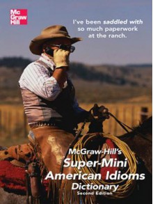 McGraw-Hill's Super-Mini American Idioms Dictionary, 2e - Richard A. Spears