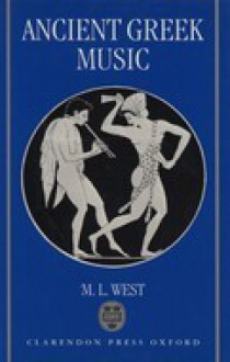 Ancient Greek Music - M.L. West