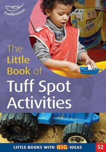 The Little Book Of Tuff Spot Activities: Fun In A Builder's Tray - Ruth Ludlow, Sally Featherstone, Martha Hardy