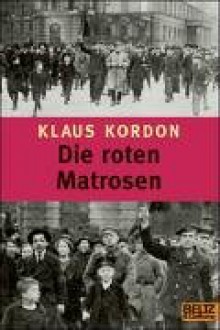 Die roten Matrosen oder : Ein vergessener Winter - Klaus Kordon