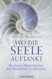 Wo Die Seele Auftankt - Marco von Münchhausen