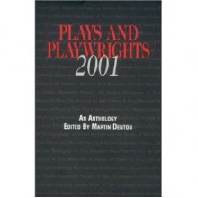 Plays and Playwrights 2001 - Martin Denton, Richard Day, Jeff Hylton, Adrian Rodriguez, Edmund De Santis, Gorilla Repertory Theatre, Elizabeth Horsburgh, Joshua Scher, Julia Lee Barclay, Travis Stewart, Tim Werenko, Craig Pospisil