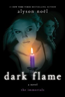 Dark Flame - Alyson Noel