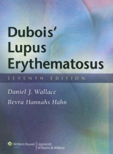 Dubois' Lupus Erythematosus - Daniel J. Wallace, Bevra Hannahs Hahn