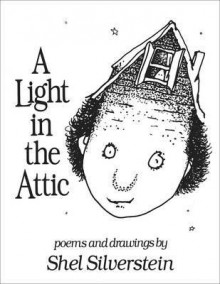 A Light in the Attic. Poems and Drawings by Shel Silverstein - Shel Silverstein