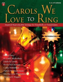 Carols We Love to Ring: Inspired Reproducible Settings for Handbells or Handchimes - Douglas E. Wagner