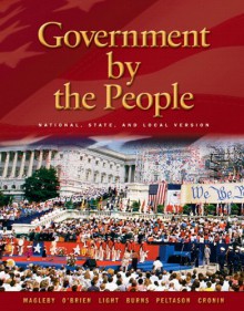 Government by the People: National, State, and Local Version - David B. Magleby, David M. O'Brien, Paul Charles Light