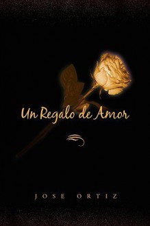 Un Regalo de Amor - José Ortiz