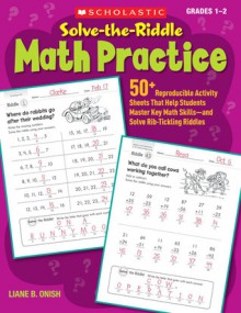 Solve-the-Riddle Math Practice: 50+ Reproducible Activity Sheets That Help Students Master Key Math SkillsNand Solve Rib-Tickling Riddles - Liane Onish