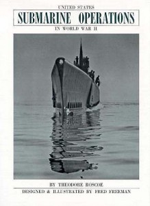 United States Submarine Operations in World War II - Theodore Roscoe