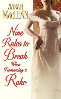 Nine Rules to Break When Romancing a Rake - Sarah MacLean